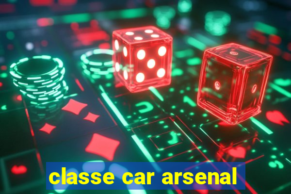 classe car arsenal